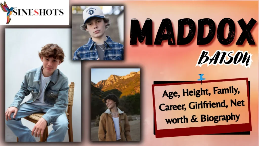 Maddox Batson Age, Height, Family, Career, Girlfriend & Net worth
