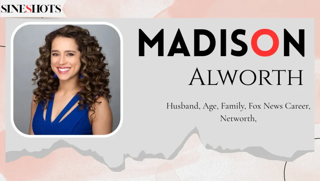 Madison Alworth Husband, Age, Family, Career, Fox news, Net worth and Biography Madison Alworth Husband: Age, Family, Career and Net worth